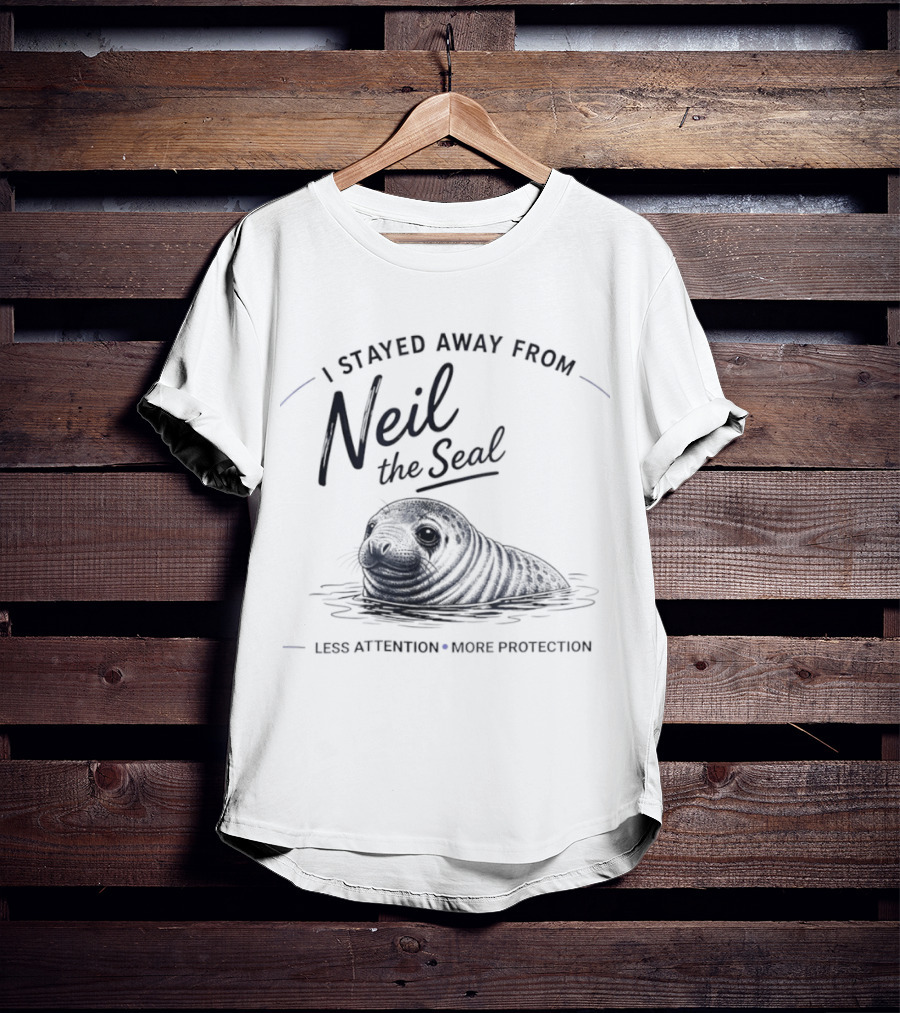 Neil The Seal I Stayed Away Less Attention More Protection T-Shirt