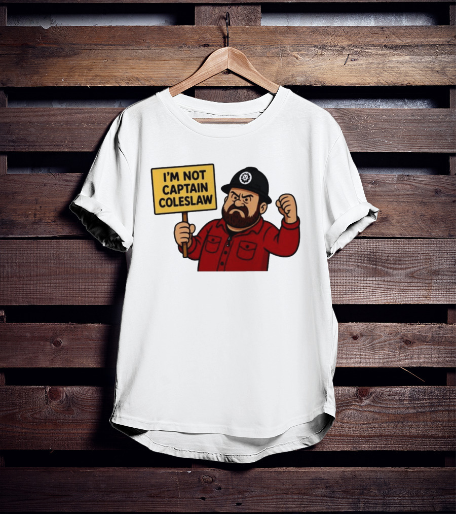 I'm Not Captain Coleslaw Funny Cartoon T-Shirt
