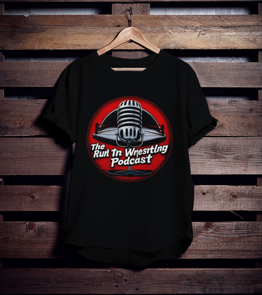 Run The Wrestling Podcast Microphone The Run In Wrestling Podcast T-Shirt