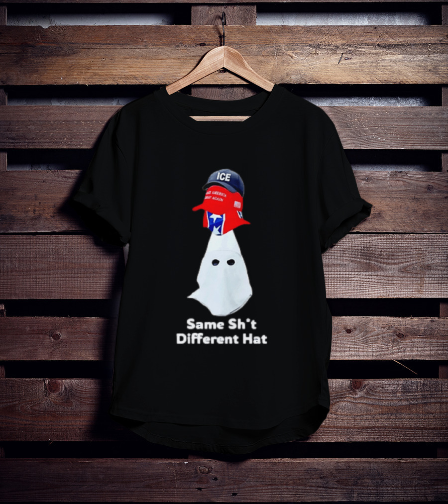 Same Sht Different Hat ICE Make America Great Again Political Meme T-Shirt