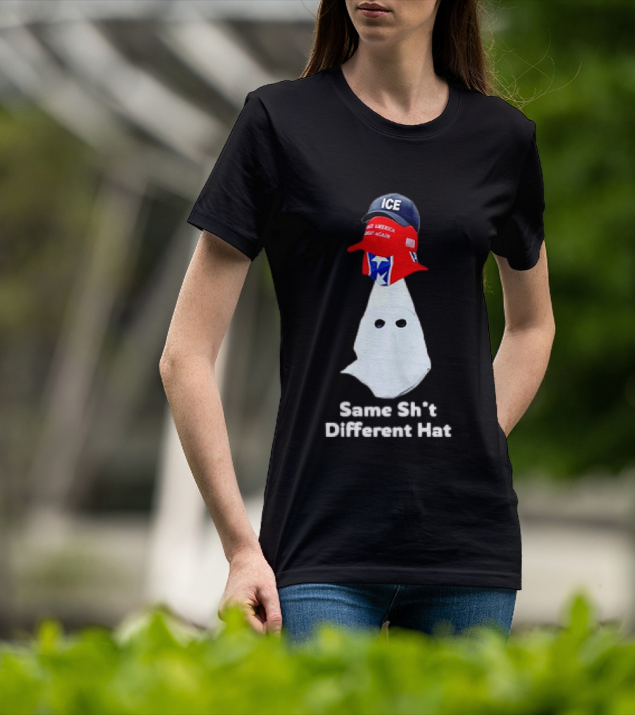 Same Sht Different Hat ICE Make America Great Again Political Meme T-Shirt