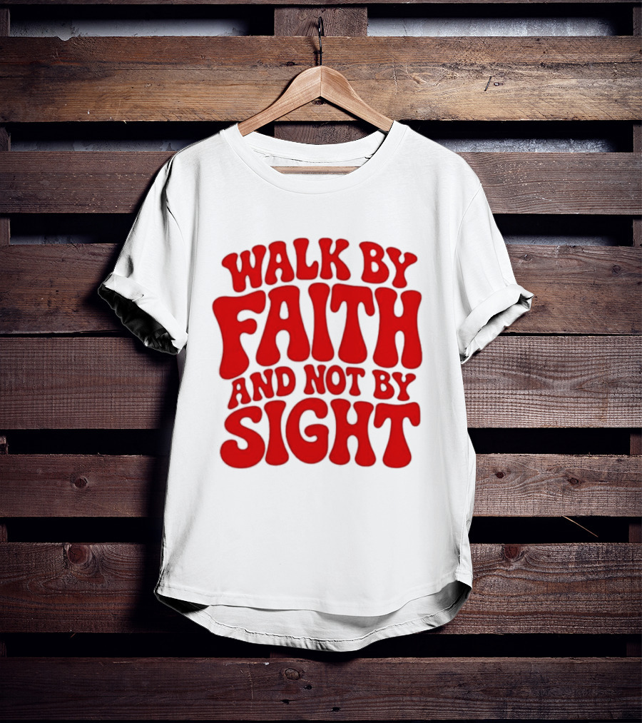 Walk By Faith And Not By Sight Bold Red T-Shirt