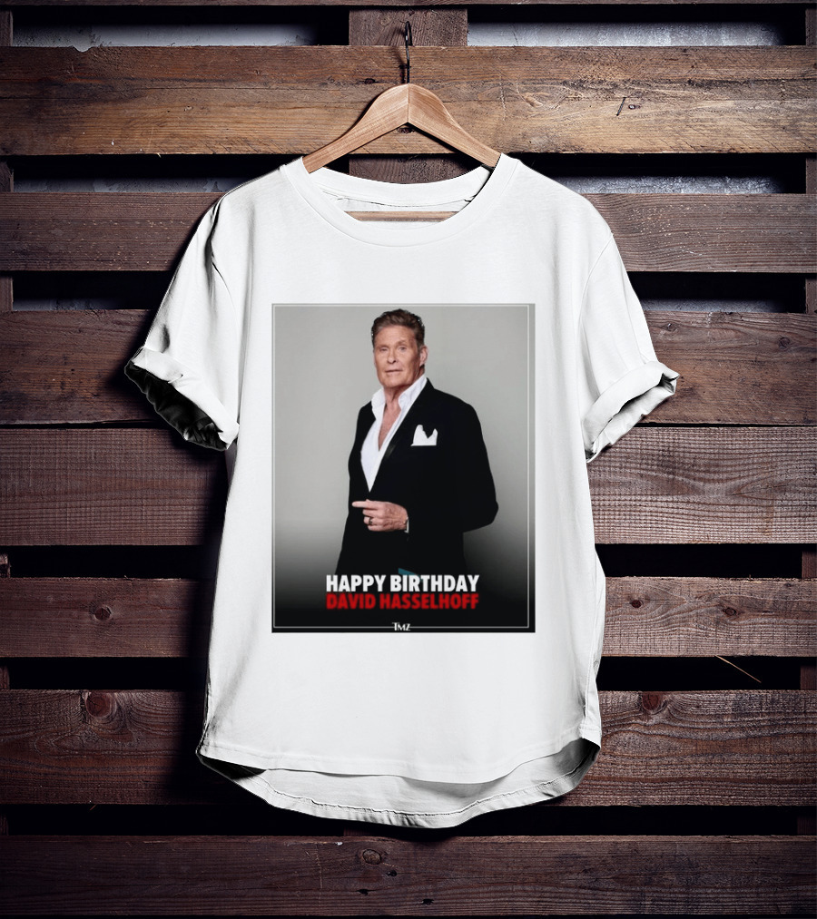 Happy Birthday David Hasselhoff Celebration By TMZ T-Shirt