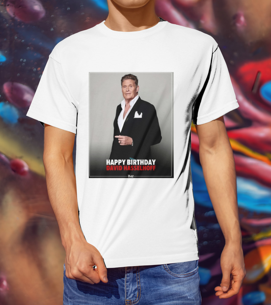 Happy Birthday David Hasselhoff Celebration By TMZ T-Shirt