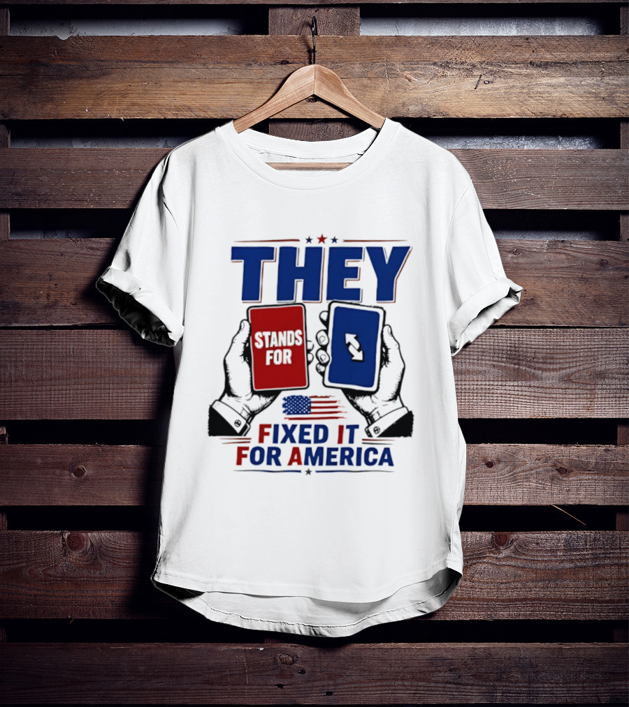 THEY Stands For Fixed It For America UNO Card T-Shirt
