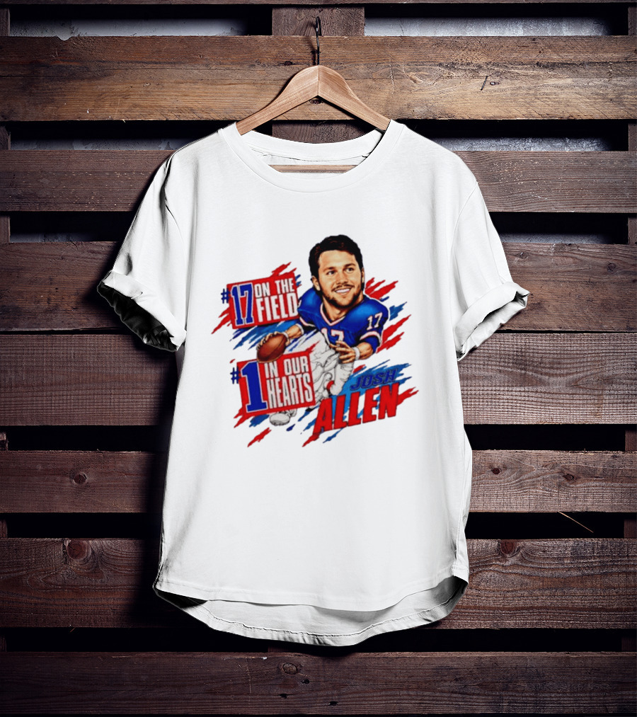 #17 On The Field #1 In Our Hearts Josh Allen Buffalo Bills Football T-Shirt