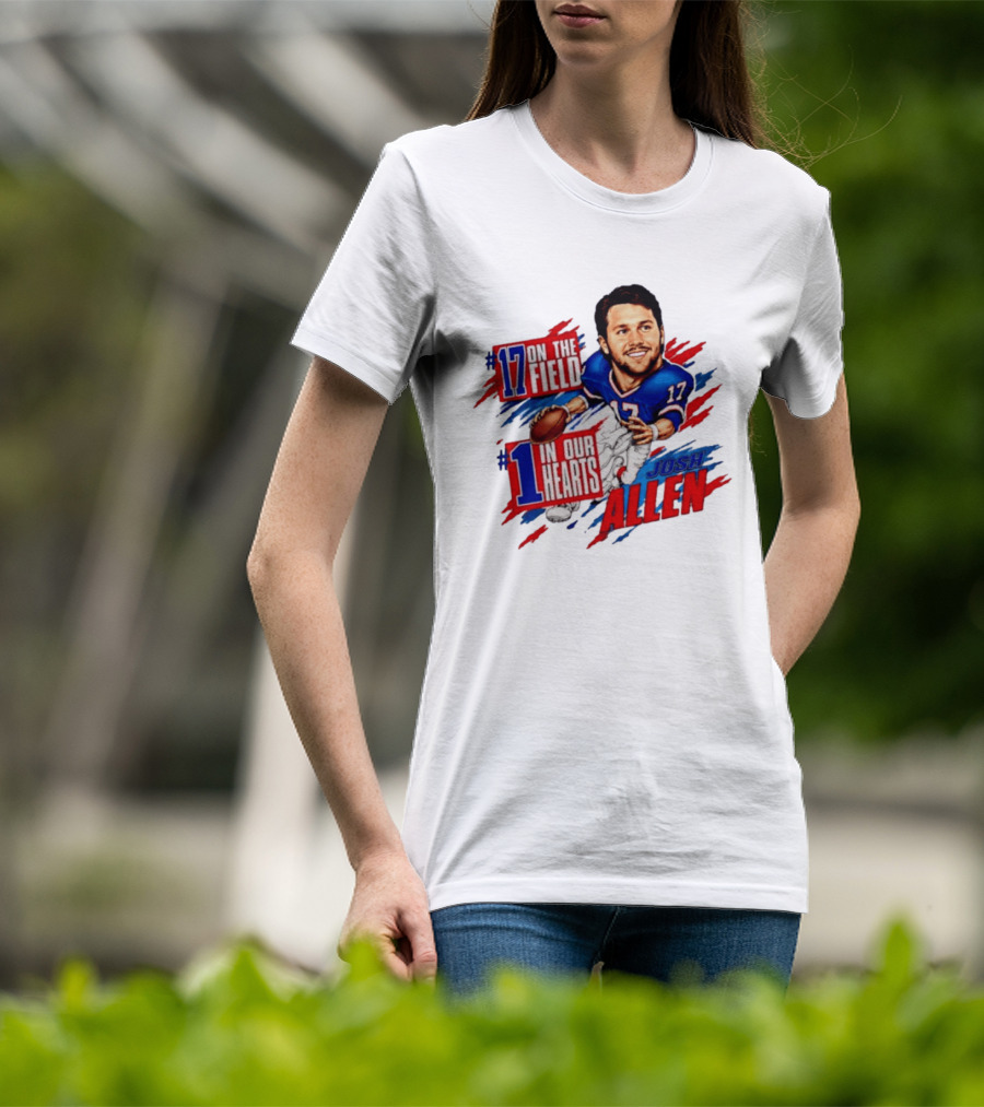 #17 On The Field #1 In Our Hearts Josh Allen Buffalo Bills Football T-Shirt