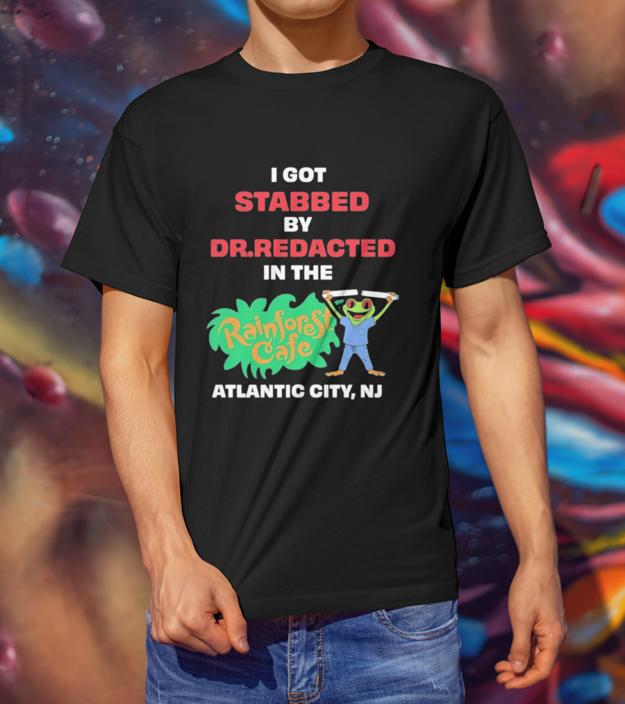Atlantic City NJ I Got Stabbed By Dr Redacted Rainforest Cafe Frog T-Shirt