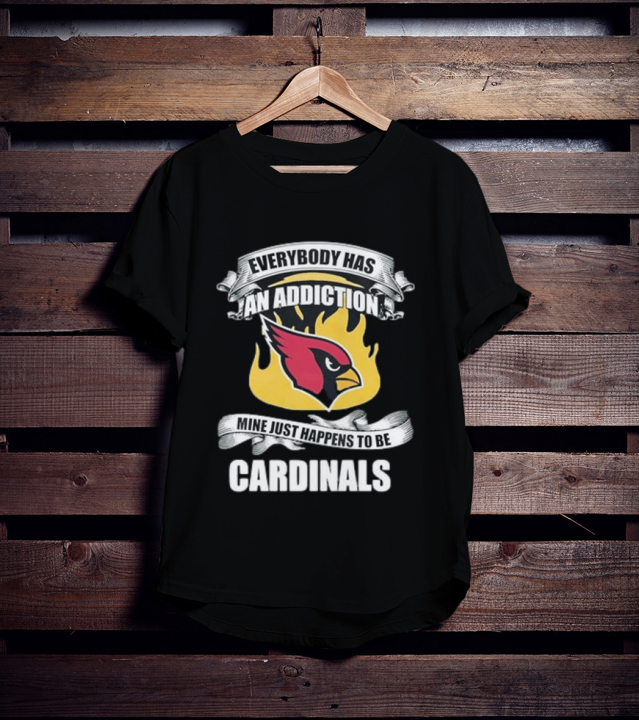 Everybody Has An Addiction Mine Just Happens To Be Cardinals Logo Flames T-Shirt