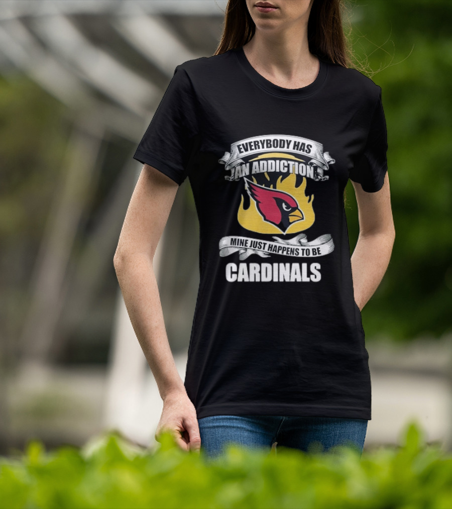 Everybody Has An Addiction Mine Just Happens To Be Cardinals Logo Flames T-Shirt