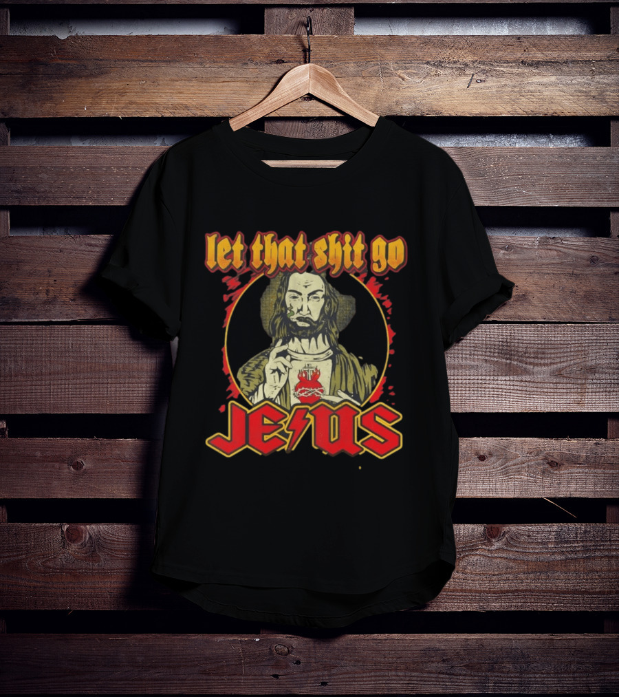 Let That Shit Go Jesus Highway To Heaven T-Shirt