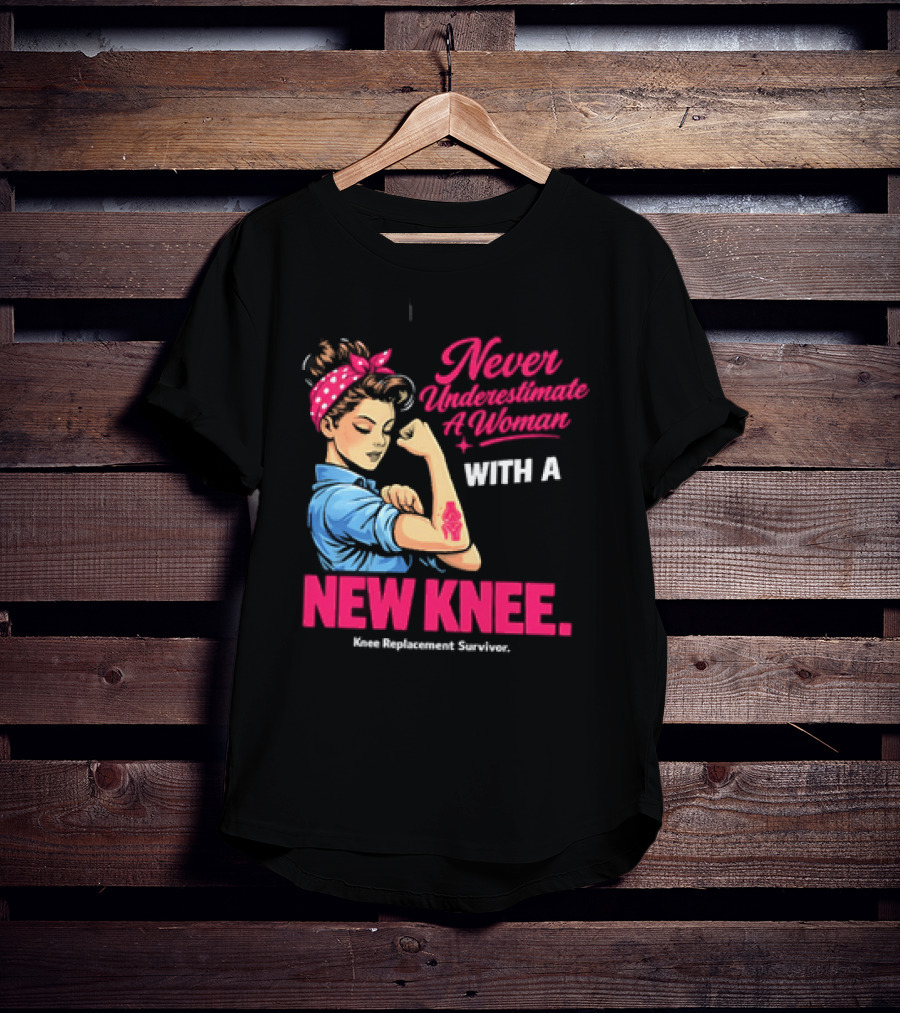 Never Underestimate A Woman With A New Knee Joint Replacement Surgery T-Shirt