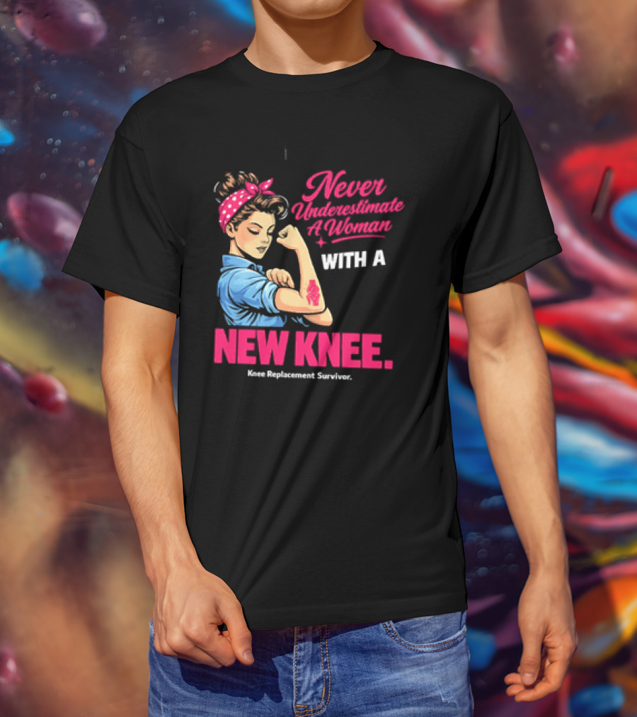 Never Underestimate A Woman With A New Knee Joint Replacement Surgery T-Shirt