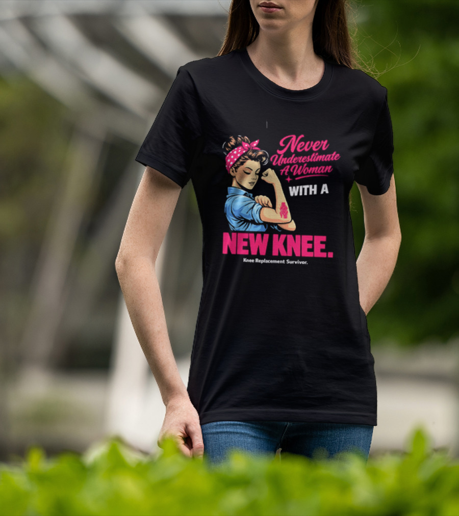 Never Underestimate A Woman With A New Knee Joint Replacement Surgery T-Shirt