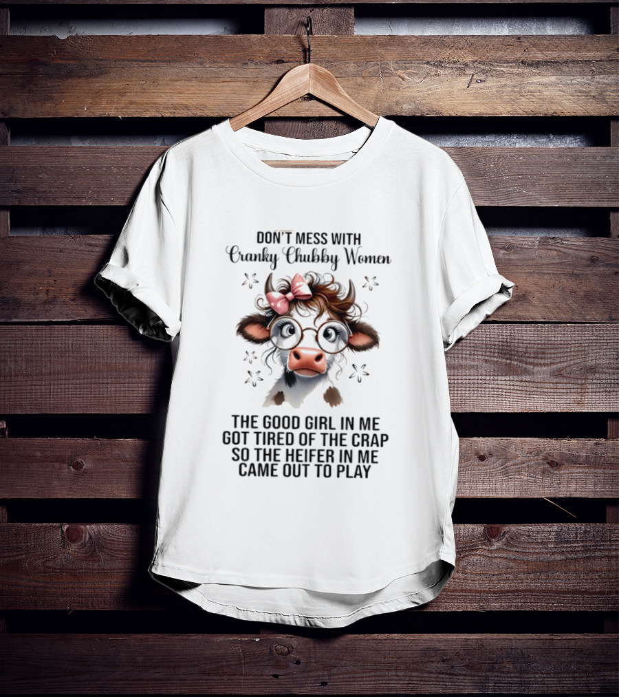 Cranky Chubby Women Cow Bow Glasses The Heifer In Me Came Out To Play T-Shirt