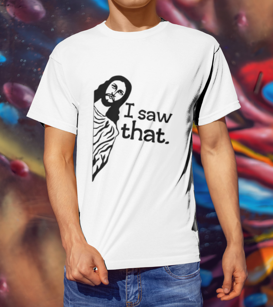 Jesus I Saw That Meme Design Christian Humor Religious Message T-Shirt
