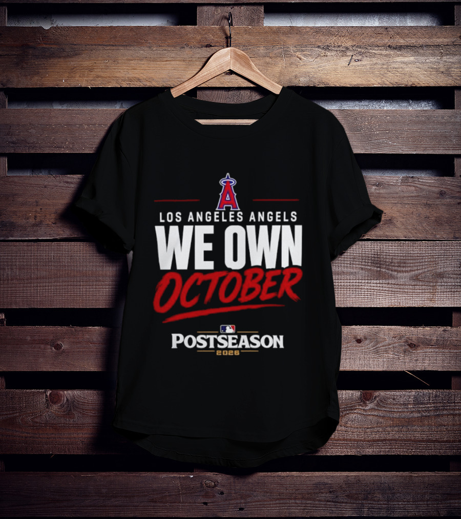 Los Angeles Angels We Own October MLB Postseason 2026 T-Shirt