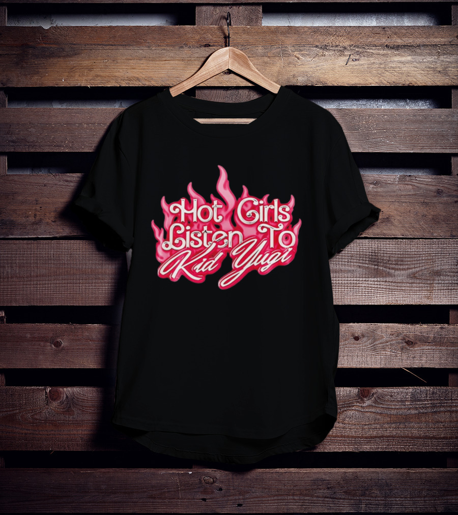 Hot Girls Listen To Kid Yugi Flame T-Shirt