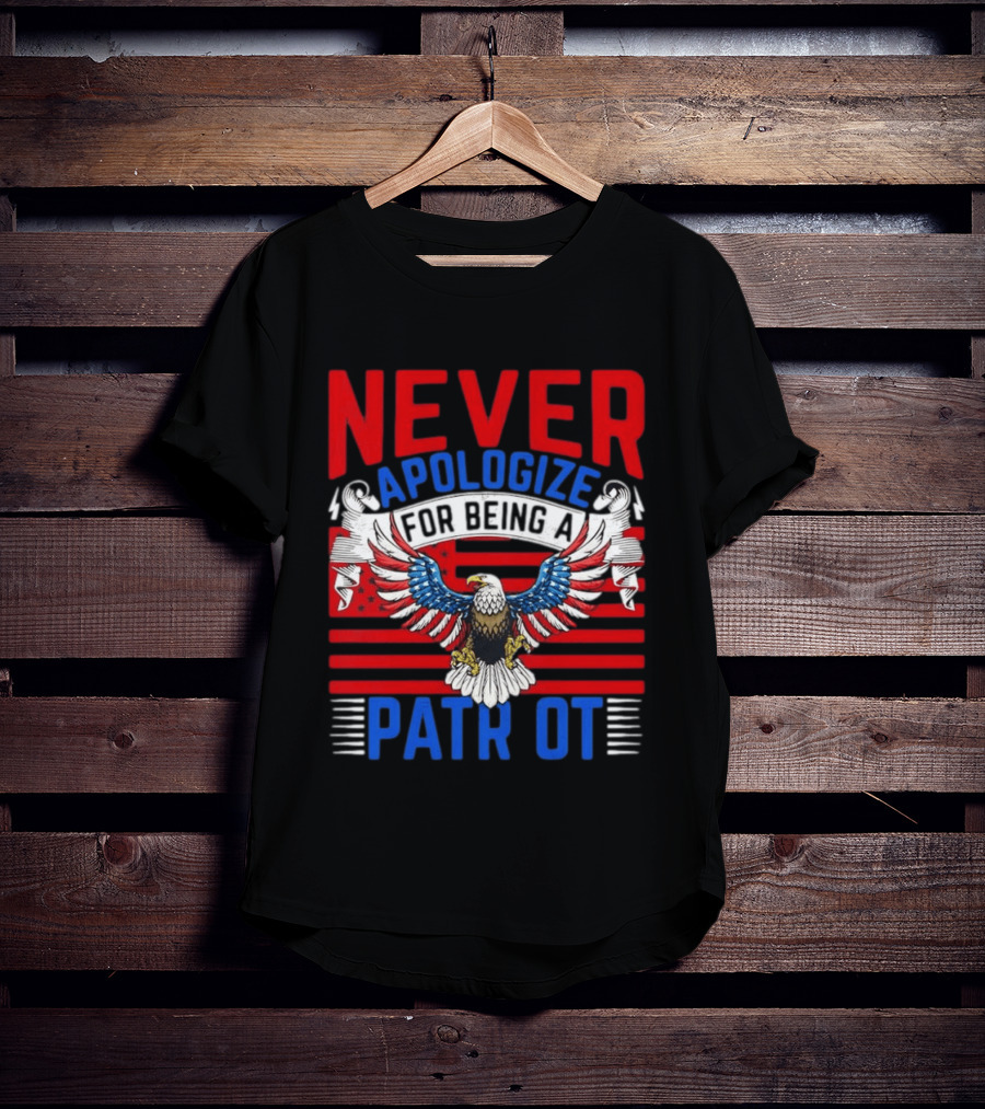 Never Apologize For Being A Patriot Eagle Flag T-Shirt