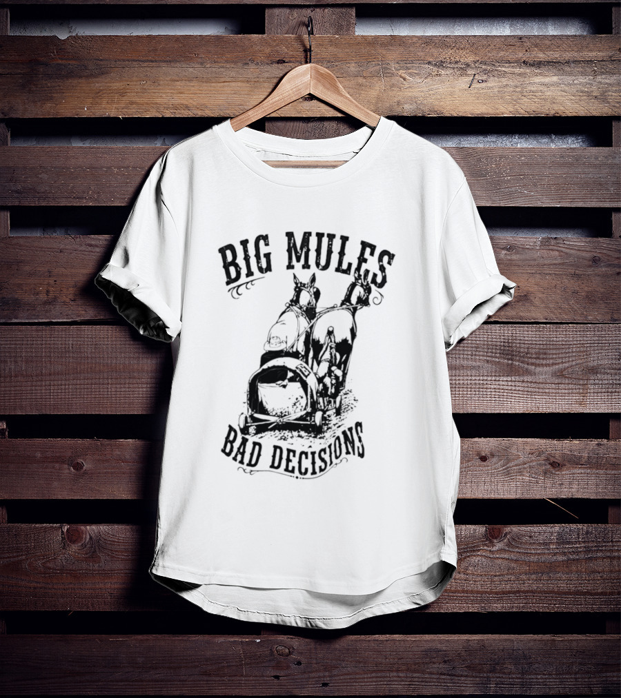 Big Mules Bad Decisions Cowboy Western Mule T-Shirt