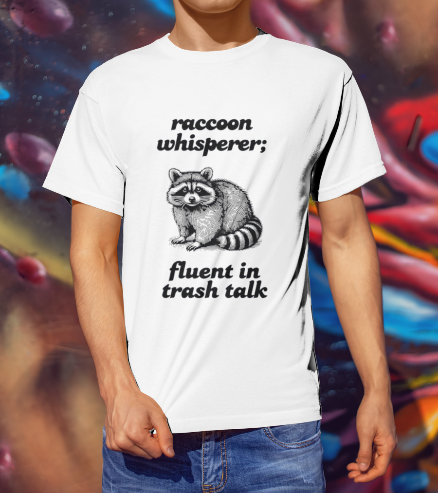 Raccoon Whisperer Fluent In Trash Talk Humorous Wildlife Joke T-Shirt