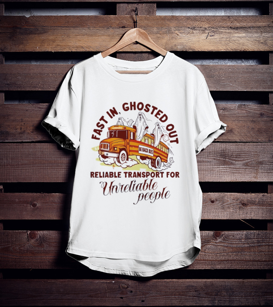 Fast In Ghosted Out Reliable Transport For Unreliable People Bus Mountain T-Shirt