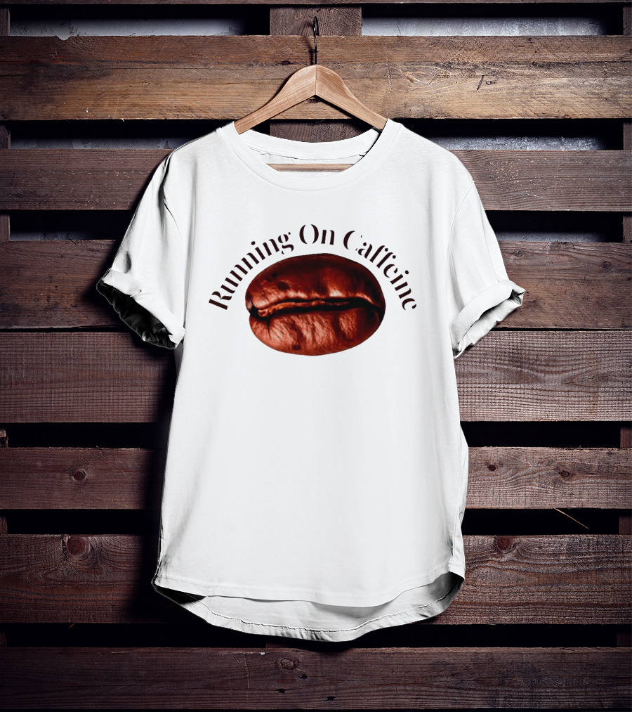 Running On Caffeine Realistic Roasted Coffee Bean T-Shirt