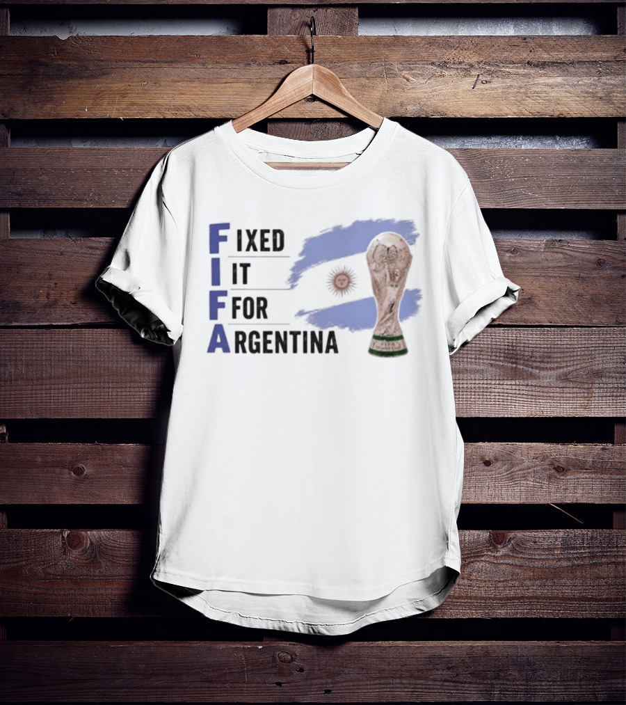 FIFA Fixed It For Argentina Flag World Cup Trophy T-Shirt