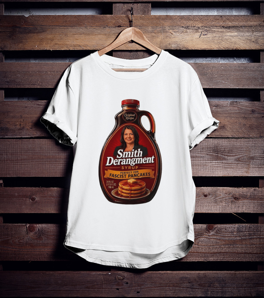 Smith Derangement Syrup Original Recipe Perfect For Fascist Pancakes T-Shirt