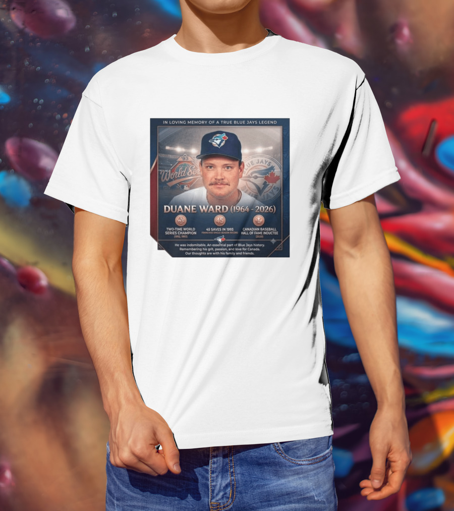 In Loving Memory Of Blue Jays Legend Duane Ward Two Time World Series Champion 1964 2026 T-Shirt