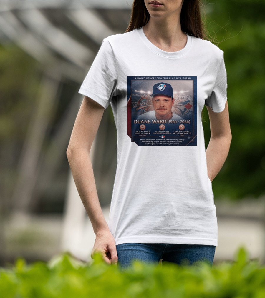In Loving Memory Of Blue Jays Legend Duane Ward Two Time World Series Champion 1964 2026 T-Shirt