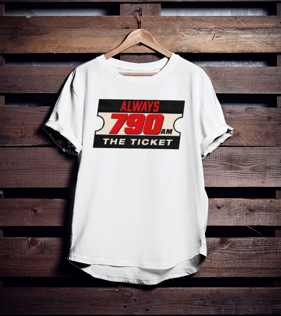 Always 790 Am The Ticket T-Shirt