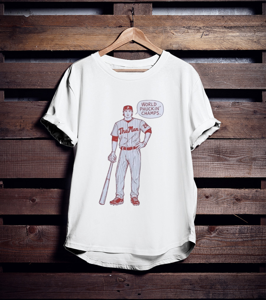 World Phuckin Champs Phillies The Man Baseball Player 28 T-Shirt
