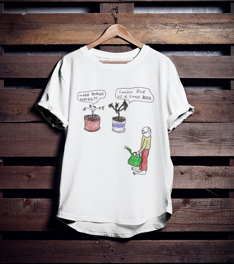 More Boring Water C'mon Give Us A Little Beer T-Shirt