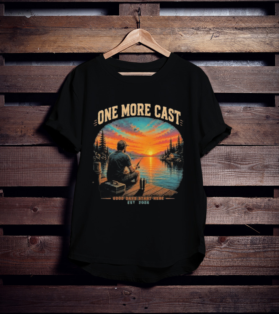 One More Cast Good Days Start Here EST 2026 Sunset Fishing Scene T-Shirt