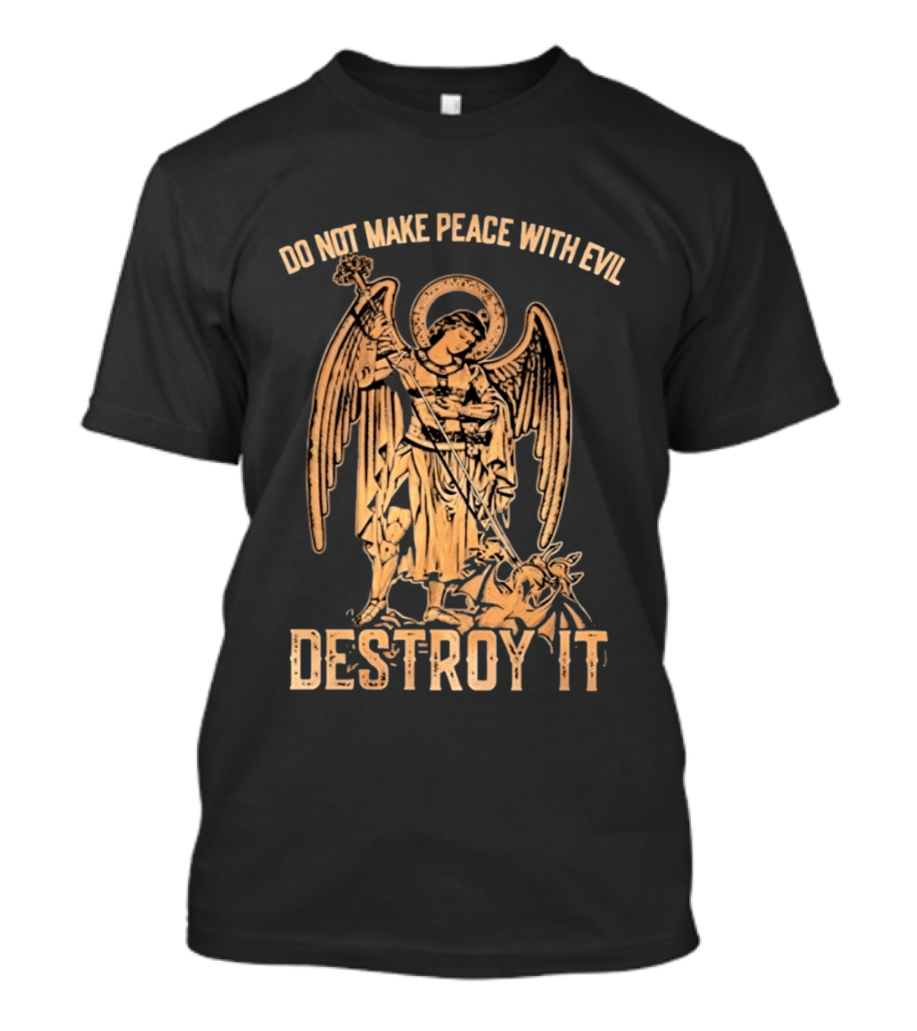 Saint Michael Archangel Do Not Make Peace With Evil Destroy It Christian Warrior Motivation T-Shirt