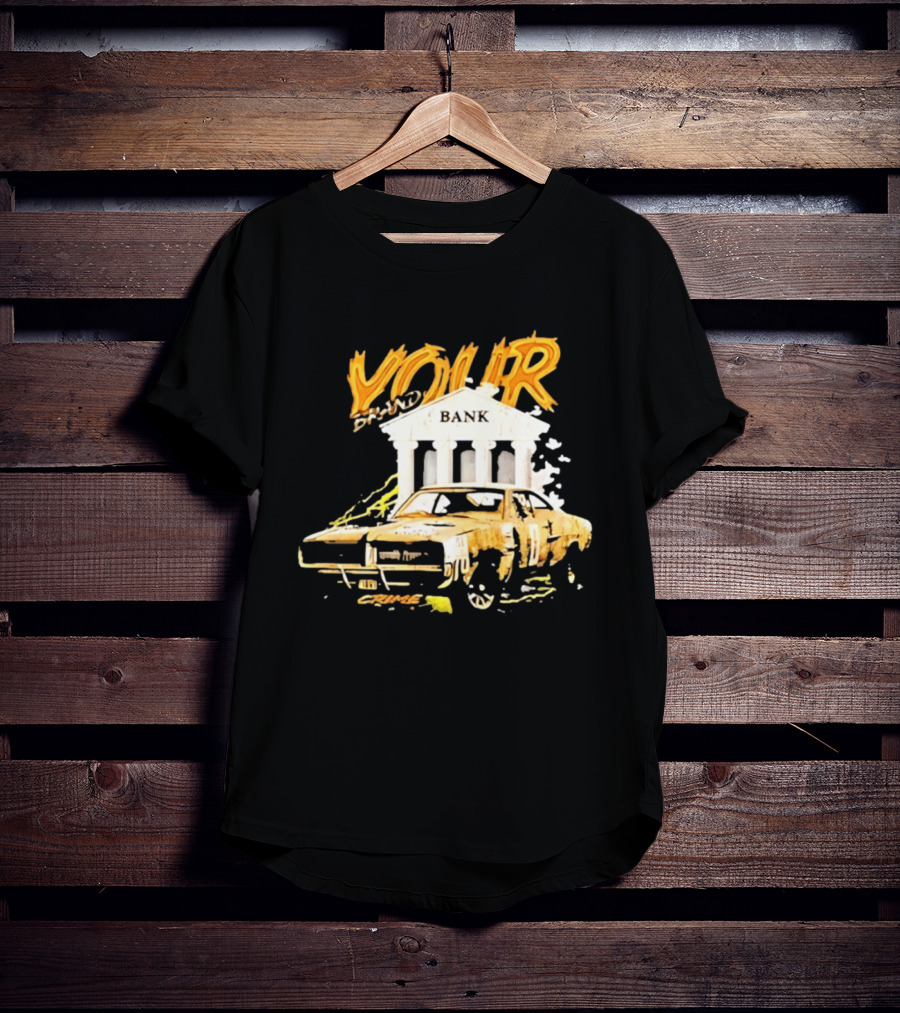 Your Brand Bank Crime Car Streetwear T-Shirt