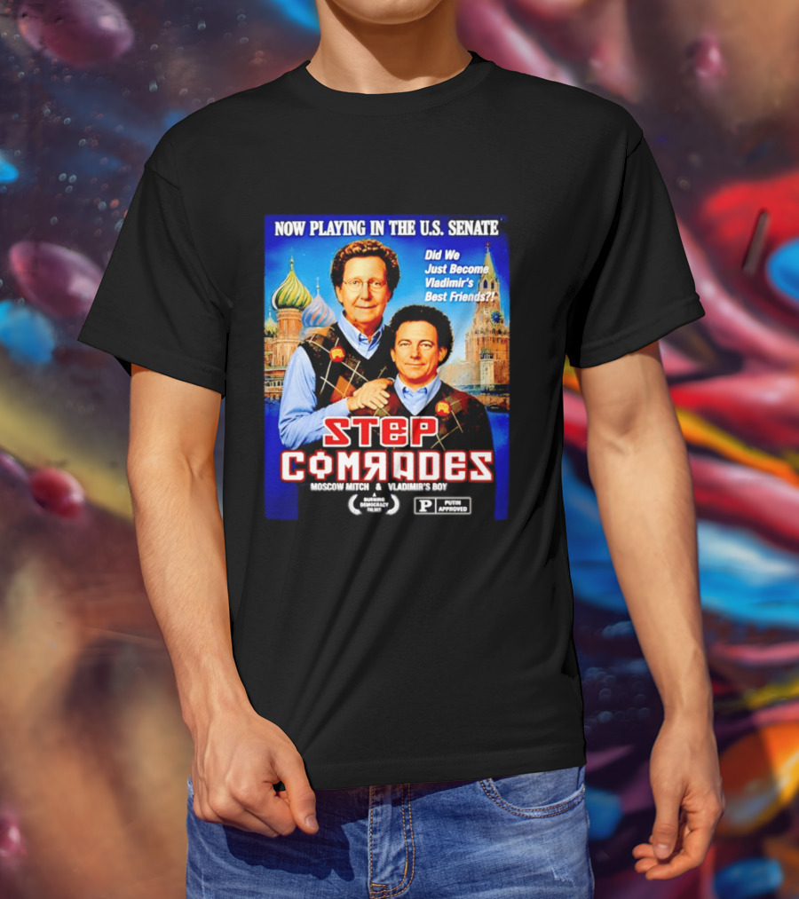 Now Playing In The U.S. Senate Step Comrades Moscow Mitch Vladimir's Boy T-Shirt