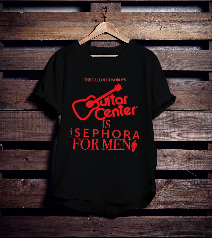 The Callous Daoboys Guitar Center Is Sephora For Men Reprint T-Shirt