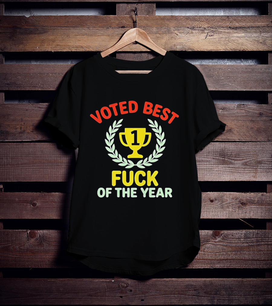 Voted Best Fuck Of The Year Trophy Award Laurel And Number One Cup T-Shirt