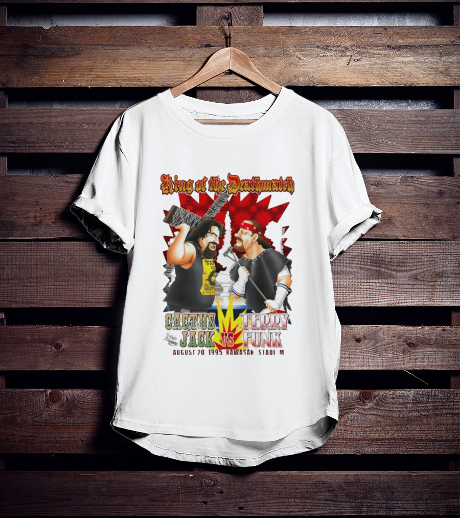 King Of The Deathmatch Cactus Jack Vs Terry Funk August 20 1995 Kawasaki Stadium T-Shirt