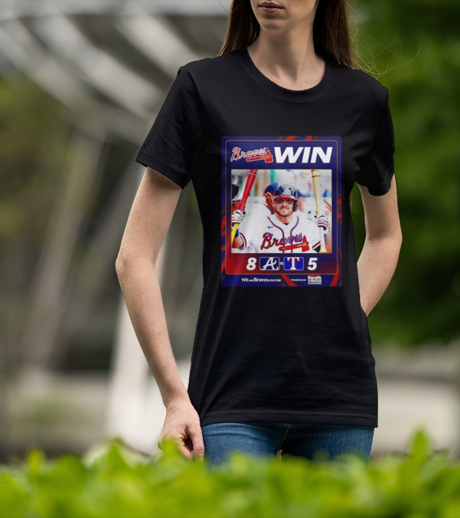 Braves Win 8 5 Against Rangers We Are Braves Country Harrah's Cherokee Casinos T-Shirt