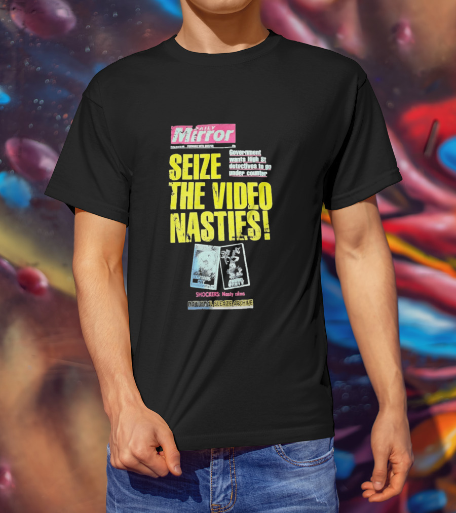 Daily Mirror Government Seize The Video Nasties High Street Shockers National Sleaze Archive T-Shirt