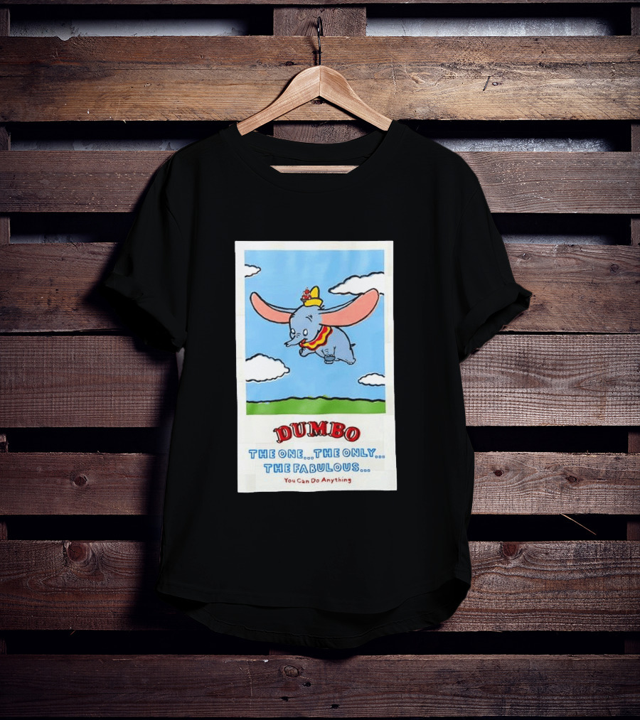 Dumbo Disney The One The Only The Fabulous You Can Do Anything Cartoon T-Shirt