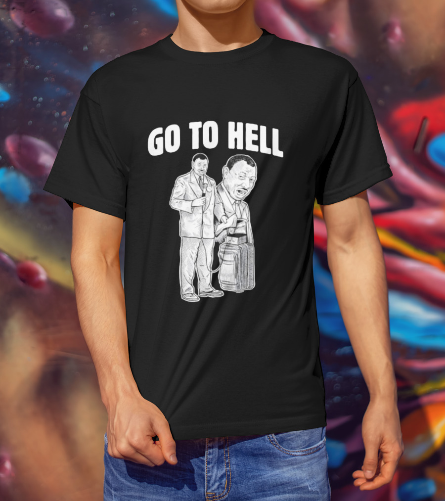 Go To Hell Protest Civil Rights Leader Martin Luther King Jr T-Shirt