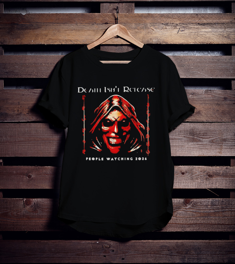 Death Isn't Release Grinning Face People Ing 2026 T-Shirt