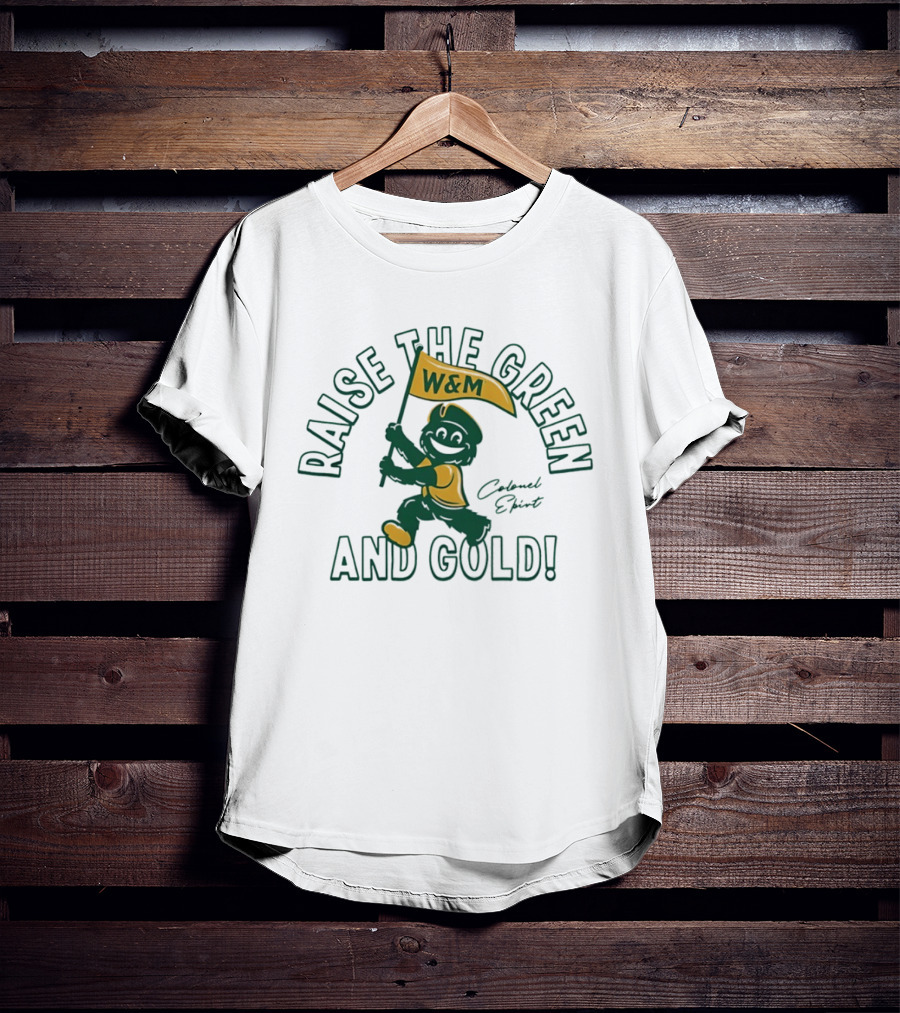 Raise The Green And Gold W&M Colonel EPiRT T-Shirt