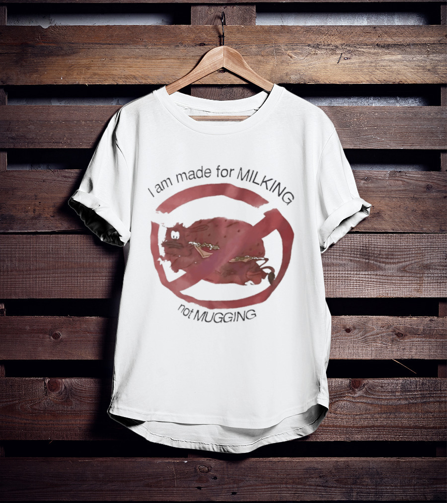 I Am Made For Milking Not Ging Cow Meme Red Circle X T-Shirt