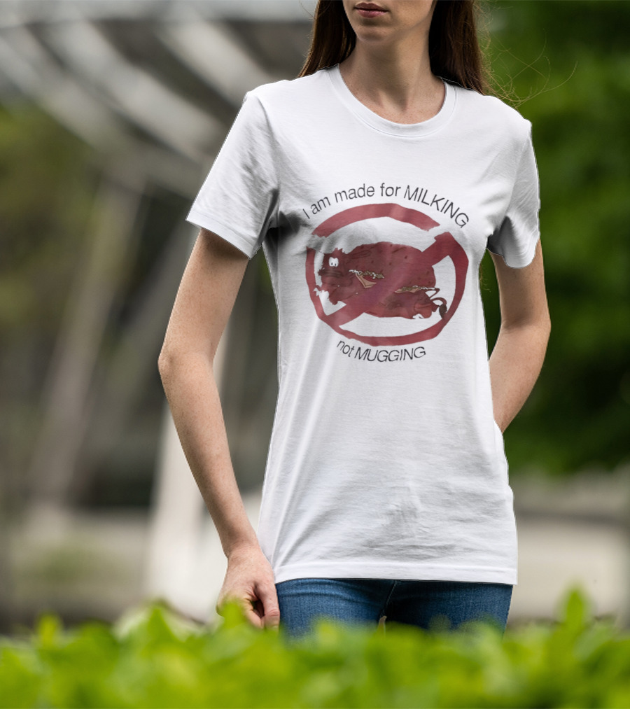 I Am Made For Milking Not Ging Cow Meme Red Circle X T-Shirt
