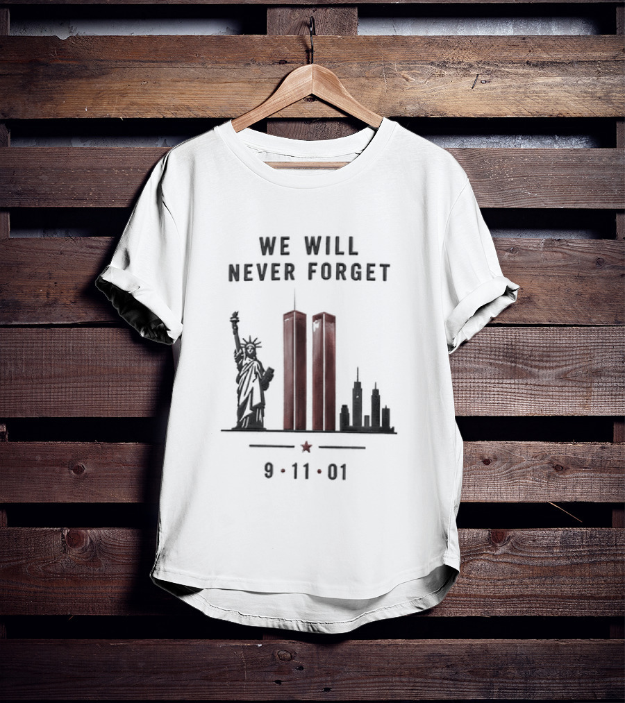 We Will Never Forget 9 11 01 Twin Towers Statue Of Liberty Memorial T-Shirt
